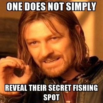 one-does-not-simply-reveal-their-secret-fishing-spot